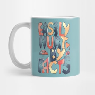 Easily hurt by facts Mug